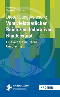 Vom vielstaatlichen Reich zum föderativen Bundesstaat (eBook, PDF) - Langewiesche, Dieter