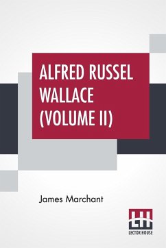 Alfred Russel Wallace (Volume II) - Marchant, James