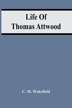 Life Of Thomas Attwood - M. Wakefield, C.