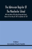 The Admission Register Of The Manchester School With Some Notices Of The More Distinguished Schools (Volume Iii) From May A.D. 1807 To September A.D. 1837