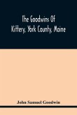 The Goodwins Of Kittery, York County, Maine