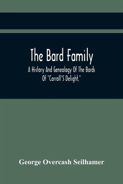 The Bard Family; A History And Genealogy Of The Bards Of 