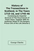 History Of The Transactions In Scotland, In The Years 1715-16, And 1745-46