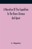 A Narrative Of The Expedition To The Rivers Orinoco And Apuré
