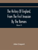 The History Of England, From The First Invasion By The Romans; To The Accession Of Henry VIII (Volume Iii)