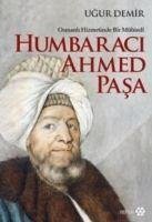 Humbaraci Ahmed Pasa - Osmanli Hizmetinde Bir Mühtedi - Demir, Ugur