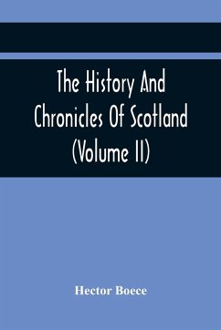 The History And Chronicles Of Scotland (Volume Ii) - Boece, Hector