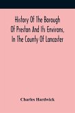History Of The Borough Of Preston And Its Environs, In The County Of Lancaster