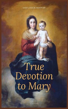 True Devotion to Mary - De Montfort, Saint Louis