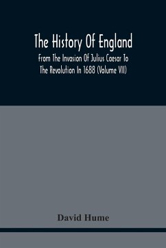 The History Of England From The Invasion Of Julius Caesar To The Revolution In 1688 - Hume, David