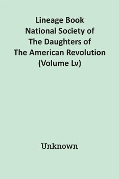 Lineage Book National Society Of The Daughters Of The American Revolution (Volume Lv) - Unknown