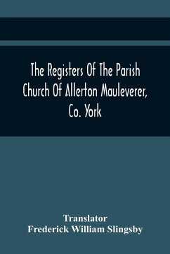 The Registers Of The Parish Church Of Allerton Mauleverer, Co. York