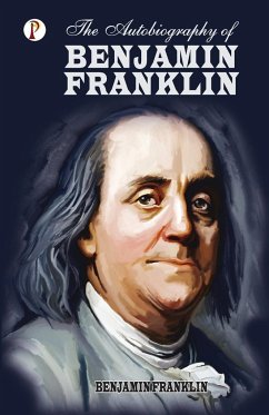 The Autobiography of Benjamin Franklin - Franklin, Benjamin