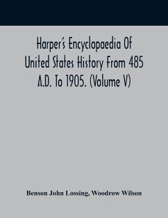 Harper'S Encyclopaedia Of United States History From 485 A.D. To 1905. (Volume V) - John Lossing, Benson; Wilson, Woodrow