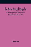 The New Annual Register, Or General Repository Of History, Politics And Literature For The Year 1817