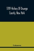 1789 History Of Oswego County, New York