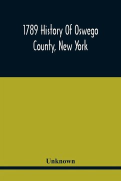 1789 History Of Oswego County, New York - Unknown