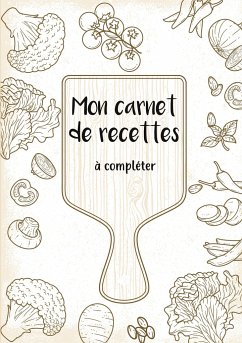 Mon carnet de recettes à compléter - Charpin, René