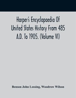 Harper'S Encyclopaedia Of United States History From 485 A.D. To 1905. (Volume Vi) - John Lossing, Benson; Wilson, Woodrow