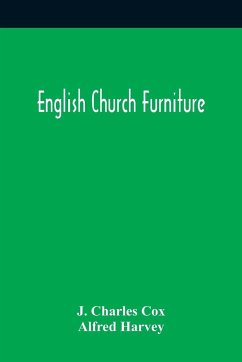 English Church Furniture - Charles Cox, J.; Harvey, Alfred
