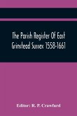 The Parish Register Of East Grinstead Sussex 1558-1661