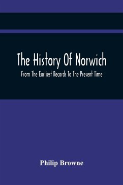 Cover The History Of Norwich, From The Earliest Records To The Present Time