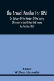 The Annual Monitor For 1851 Or, Obituary Of The Members Of The Society Of Friends In Great Britain And Ireland For The Year 1850 The Annual Monitor For 1851 Or, Obituary Of The Members Of The Society Of Friends In Great Britain And Ireland For The Year 1850