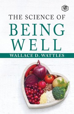 The Science Of Being Well - Wattles, Wallace D.