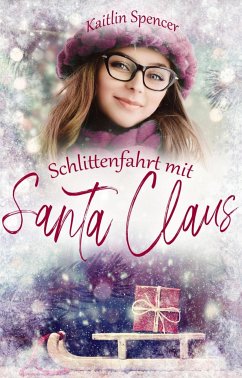 Schlittenfahrt mit Santa Claus (eBook, ePUB) - Spencer, Kaitlin