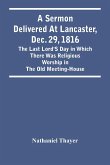 A Sermon Delivered At Lancaster, Dec. 29, 1816