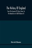 The History Of England From The Invasion Of Julius Caesar To The Revolution In 1688