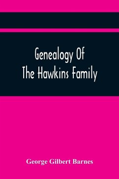 Genealogy Of The Hawkins Family - Gilbert Barnes, George