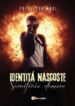 Identità nascoste. Sacrificio d'amore - Contardi, Erika