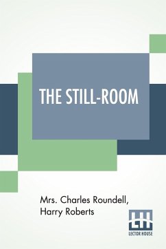 The Still-Room - Roundell, Charles; Roberts, Harry