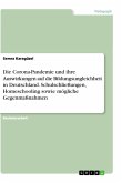 Die Corona-Pandemie und ihre Auswirkungen auf die Bildungsungleichheit in Deutschland. Schulschließungen, Homeschooling sowie mögliche Gegenmaßnahmen