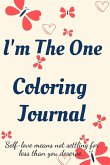 I'm the One Coloring Journal.Self-Exploration Diary, Notebook for Women with Coloring Pages and Positive Affirmations.Find yourself, love yourself!