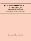 John Bailey Beckwith, M.D., Of Smithfield, Nc John Bailey Beckwith, M.D., Of Smithfield, Nc