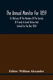 The Annual Monitor For 1859 Or, Obituary Of The Members Of The Society Of Friends In Great Britain And Ireland For The Year 1858