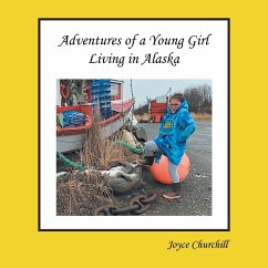 Life and Adventures of a Young Girl Living in Alaska - Churchill, Joyce