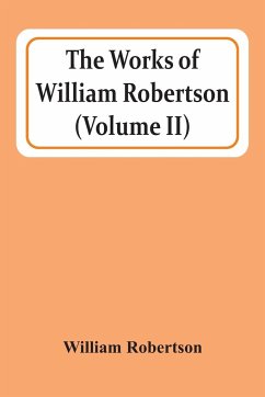 The Works Of William Robertson (Volume Ii) - Robertson, William