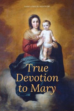 True Devotion to Mary - De Montfort, Saint Louis