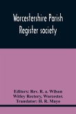 Worcestershire Parish Register Society; The Registers Of Over Areley, Formerly In The Couanty Of Stafford, Diocese Of Lichfield, And Deanery Of Trysul, Now In The County And Diocese Of Worcester, And Deanery Of Kidderminster, 1564-1812