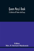 Queen Mary'S Book; A Collection Of Poems And Essays