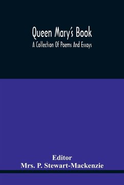 Queen Mary'S Book; A Collection Of Poems And Essays