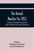 The Annual Monitor For 1853 Or, Obituary Of The Members Of The Society Of Friends In Great Britain And Ireland For The Year 1852