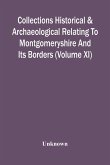 Collections Historical & Archaeological Relating To Montgomeryshire And Its Borders (Volume Xi)
