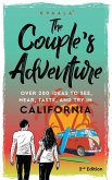 The Couple's Adventure - Over 200 Ideas to See, Hear, Taste, and Try in California