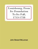 Louisbourg, From Its Foundation To Its Fall, 1713-1758