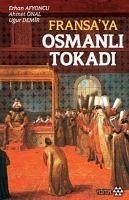 Fransaya Osmanli Tokadi - Afyoncu, Erhan; Ünal, Ahmet; Demir, Ugur