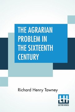 The Agrarian Problem In The Sixteenth Century - Tawney, Richard Henry